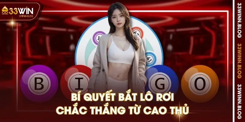 Bí quyết bắt lô rơi chắc thắng từ cao thủ