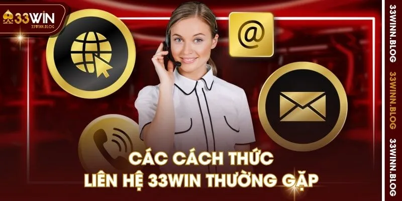 Các cách thức liên hệ 33WIN thường gặp