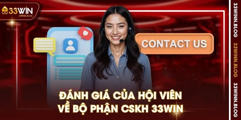 Đánh giá của hội viên về bộ phận CSKH 33WIN