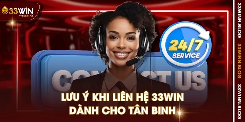 Lưu ý khi liên hệ 33WIN dành cho tân binh