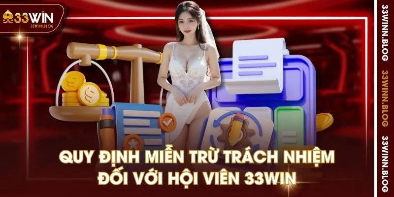 Quy định miễn trừ trách nhiệm đối với hội viên 33WIN