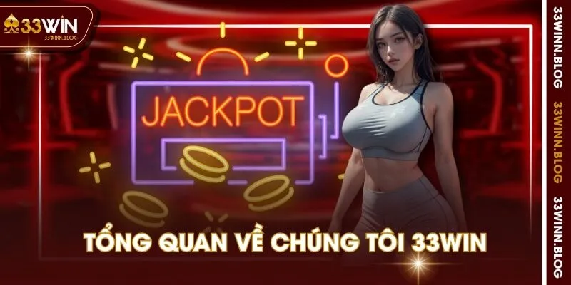 Tổng quan về chúng tôi 33WIN